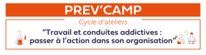 PREVCAMP (Atelier 1) - "Travail & conduites addictives" - 09/11/2023